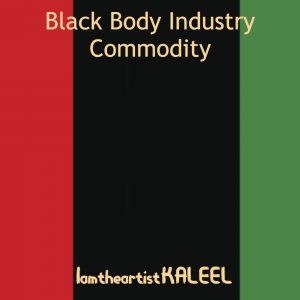 Black Body Industry Commodity by IamtheartistKALEEL 