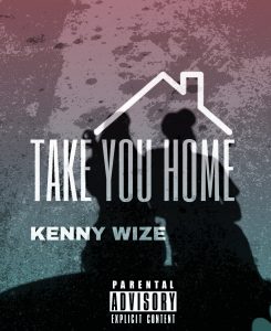 Take You Home featuring Len Sincere by Kenny Wize