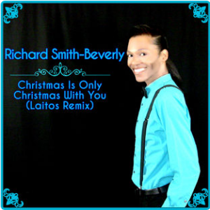 Christmas Is Only Christmas With You (Laitos Remix) by Richard Smith-Beverly