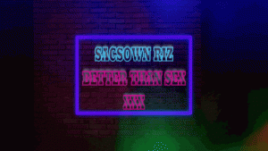 Better Than Sex by Sacsowin Riz