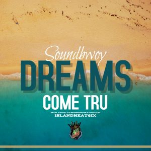 Dreams Come Tru by Sound Bwoy
