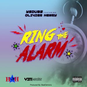 Ring The Alarm featuring Olivier Henry by YsDubz
